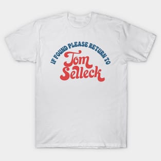 If Found Please Return To Tom Selleck T-Shirt